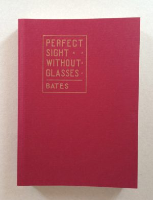 libro “PERFECT SIGHT WITHOUT GLASSES — BATES” copia anastatica